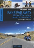 eBook: Fahr Far Away: Mit dem Fahrrad von Alaska bis Feuerland