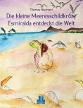 ebook: Die kleine Meeresschildkröte Esmiralda entdeckt die Welt
