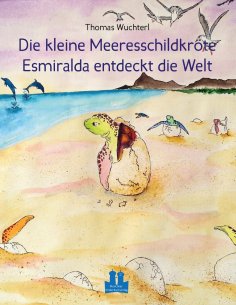 ebook: Die kleine Meeresschildkröte Esmiralda entdeckt die Welt