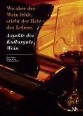 eBook: Wo aber der Wein fehlt, stirbt der Reiz des Lebens