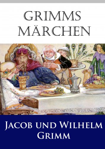 Jacob Grimm, Wilhelm Grimm: Grimms Märchen - als eBook kostenlos bei