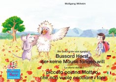 ebook: Die Geschichte vom kleinen Bussard Horst, der keine Mäuse fangen will. Deutsch-Italienisch. / La sto