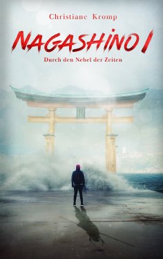 eBook: Nagashino I: Durch den Nebel der Zeiten