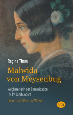 eBook: Malwida von Meysenbug - Wegbereiterin der Emanzipation im 19. Jahrhundert