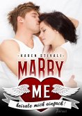 eBook: Marry me - heirate mich einfach!
