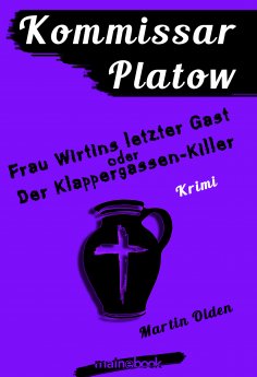 eBook: Kommissar Platow, Band 6: Frau Wirtins letzter Gast oder Der Klappergassen-Killer