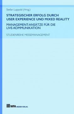 eBook: Strategischer Erfolg durch User Experience und Mixed Reality: Management-Ansätze für die Live-Kommun