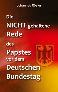 eBook: Die NICHT gehaltene Rede des Papstes vor dem Deutschen Bundestag
