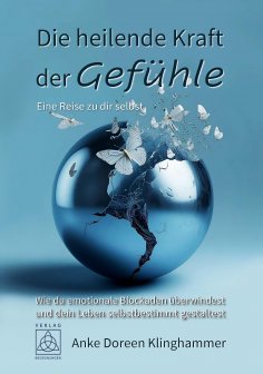 ebook: Die heilende Kraft der Gefühle - Eine Reise zu dir selbst