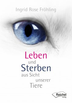 ebook: Leben und Sterben aus Sicht unserer Tiere