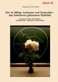 eBook: Zen im Alltag: Loslassen und Zuwenden – das Geheimnis gelassener Stabilität (eBook)