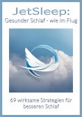 ebook: JetSleep: Gesunder Schlaf - wie im Flug