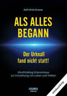 eBook: ALS ALLES BEGANN - Der Urknall fand nicht statt!