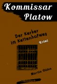 eBook: Kommissar Platow, Band 14: Der Kerker im Kettenhofweg