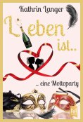 eBook: L(i)eben ist....eine Mottoparty