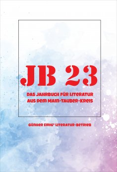 ebook: Jb '23. Das Jahrbuch für Literatur aus dem Main-Tauber-Kreis