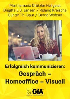 eBook: Erfolgreich kommunizieren: Gespräch– Homeoﬃce - Visuell