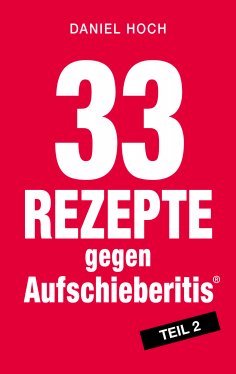 ebook: 33 Rezepte gegen Aufschieberitis, Teil 2