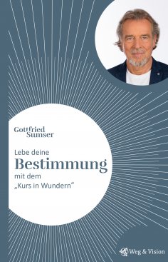 eBook: Lebe deine Bestimmung mit dem "Kurs in Wundern"