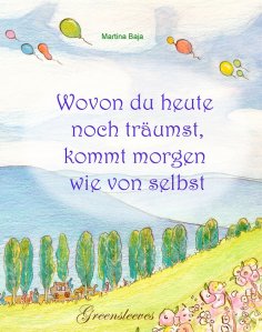 ebook: Wovon du heute noch träumst, kommt morgen wie von selbst