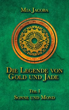 ebook: Die Legende von Gold und Jade 1: Sonne und Mond