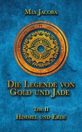 ebook: Die Legende von Gold und Jade 2: Himmel und Erde