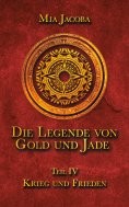 ebook: Die Legende von Gold und Jade 4: Krieg und Frieden
