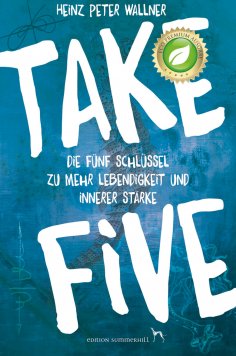 eBook: Take Five - Die fünf Schlüssel zu mehr Lebendigkeit und innerer Stärke