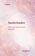 eBook: Seelenbaden - Kommuniziere mit Deiner Seele und lerne das Inspirative Schreiben.