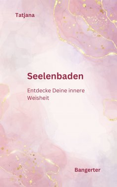 eBook: Seelenbaden - Kommuniziere mit Deiner Seele und lerne das Inspirative Schreiben.