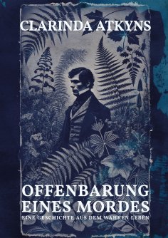 eBook: Offenbarung eines Mordes (Murder will out, 1859, err. alt. Anna Atkins)