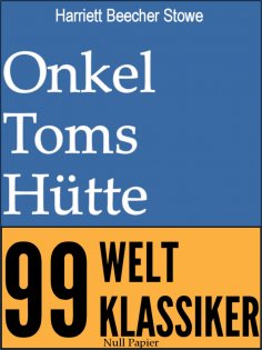 eBook: Onkel Toms Hütte - Vollständige Ausgabe