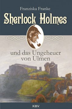 ebook: Sherlock Holmes und das Ungeheuer von Ulmen