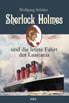 ebook: Sherlock Holmes und die letzte Fahrt der Lusitania