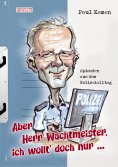 ebook: Aber Herr Wachtmeister, ich wollt' doch nur ...