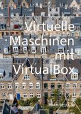 ebook: Virtuelle Maschinen mit VirtualBox 7.x