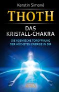 eBook: MEISTER THOTH - Das Kristall-Chakra. Die kosmische Toröffnung der höchsten Energie in dir