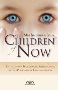 eBook: THE CHILDREN OF NOW: Kristallkinder, Indigokinder, Sternenkinder und das Phänomen der Übergangskinde