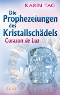 eBook: Die Prophezeiungen des Kristallschädels Corazon de Luz