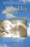 eBook: Mach Dich auf nach Bethlehem: Botschaften der Engel für ein Leben mit Gott