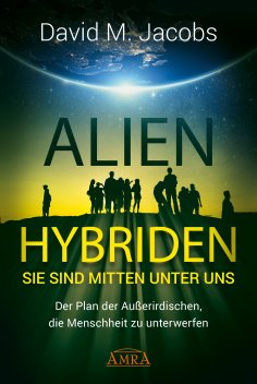 eBook: ALIEN-HYBRIDEN! Sie sind mitten unter uns