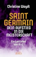 eBook: SAINT GERMAIN. Dein Aufstieg in die Meisterschaft