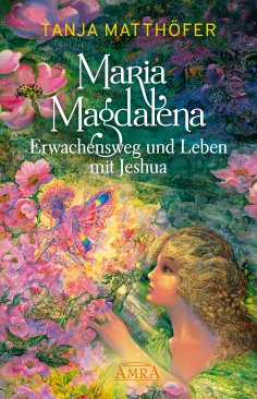 ebook: Maria Magdalena - Erwachensweg und Leben mit Jeshua