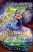 ebook: Maria Magdalena - Herzensweg und Leben im aufgestiegenen Sein