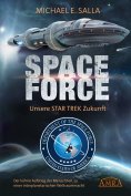 ebook: Space Force - Unsere Star Trek Zukunft. Der kühne Aufstieg der Menschheit zu einer interplanetarisch