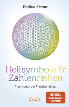 ebook: Heilsymbole & Zahlenreihen Band 1: Arbeitsbuch der Plejadenheilung [Die ursprüngliche Originalausgab