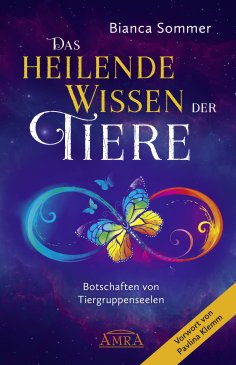 eBook: DAS HEILENDE WISSEN DER TIERE Band 1: Botschaften von Tiergruppenseelen