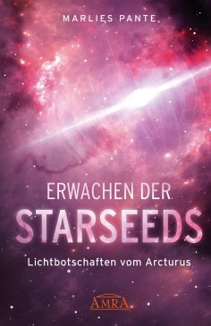 eBook: ERWACHEN DER STARSEEDS: Lichtbotschaften vom Arcturus