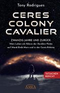 ebook: CERES COLONY CAVALIER. Zwanzig Jahre und zurück: Mein Leben als Sklave der Dunklen Flotte auf Mond-E