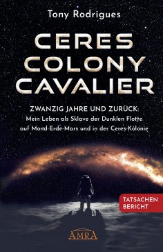 ebook: CERES COLONY CAVALIER. Zwanzig Jahre und zurück: Mein Leben als Sklave der Dunklen Flotte auf Mond-E